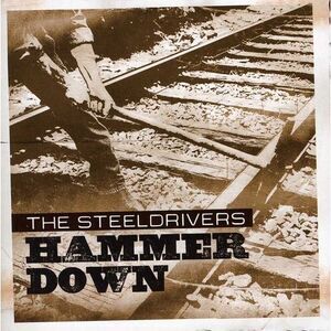 SteelDrivers - Hammer Down  CD